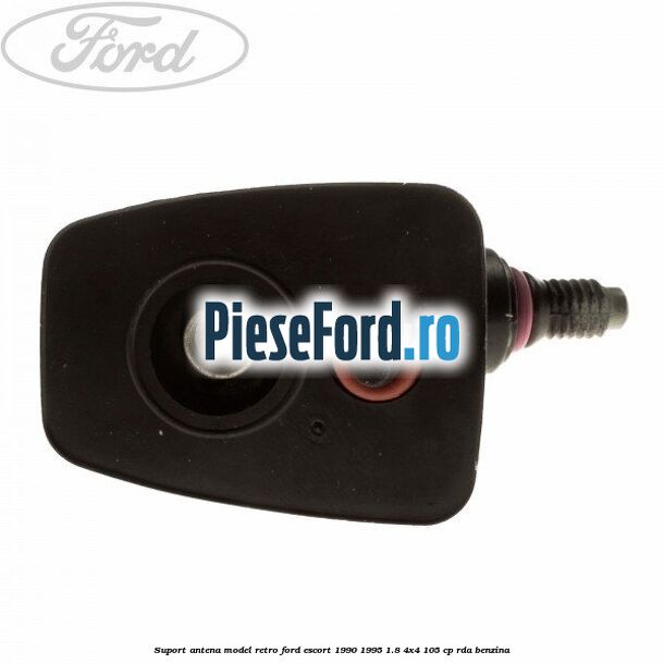 Suport antena model retro Ford Escort 1990-1995 1.8 4x4 105 cp RDA benzina