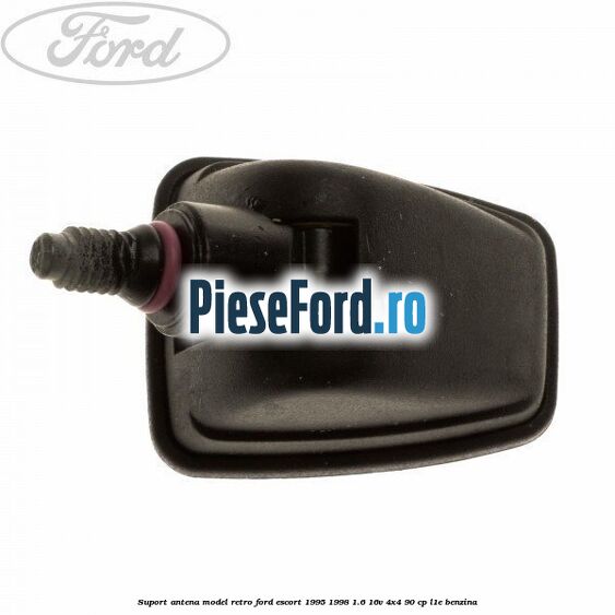 Suport antena model retro Ford Escort 1995-1998 1.6 16V 4x4 90 cp L1E benzina
