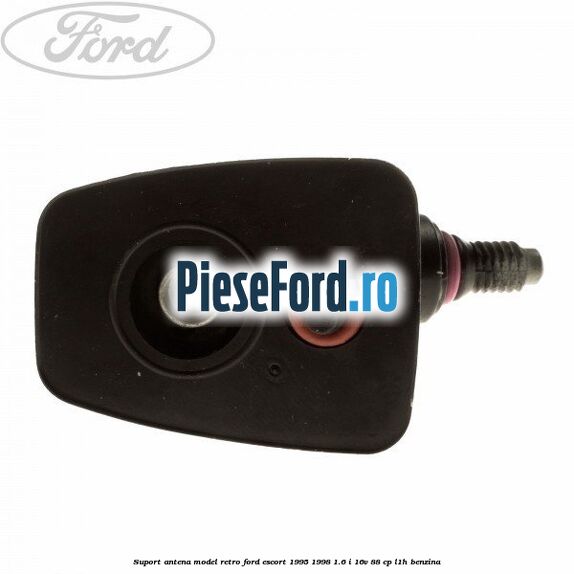 Suport antena model retro Ford Escort 1995-1998 1.6 i 16V 88 cp L1H benzina