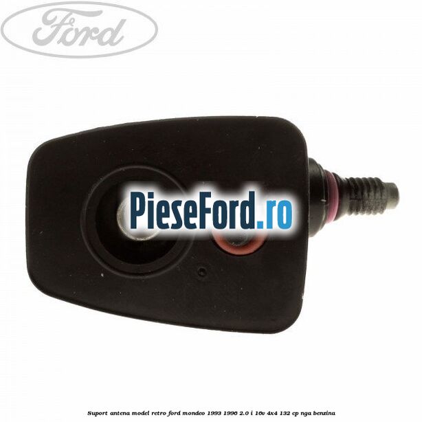 Suport antena model retro Ford Mondeo 1993-1996 2.0 i 16V 4x4 132 cp NGA benzina