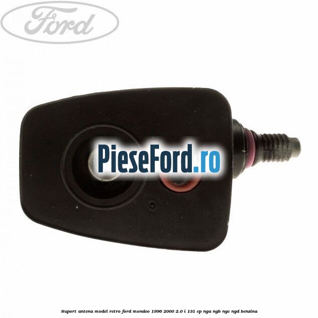 Suport antena model retro Ford Mondeo 1996-2000 2.0 i 131 cp NGA, NGB, NGC, NGD benzina