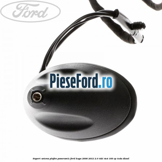 Suport antena plafon panoramic Ford Kuga 2008-2012 2.0 TDCI 4x4 163 cp TXDA diesel