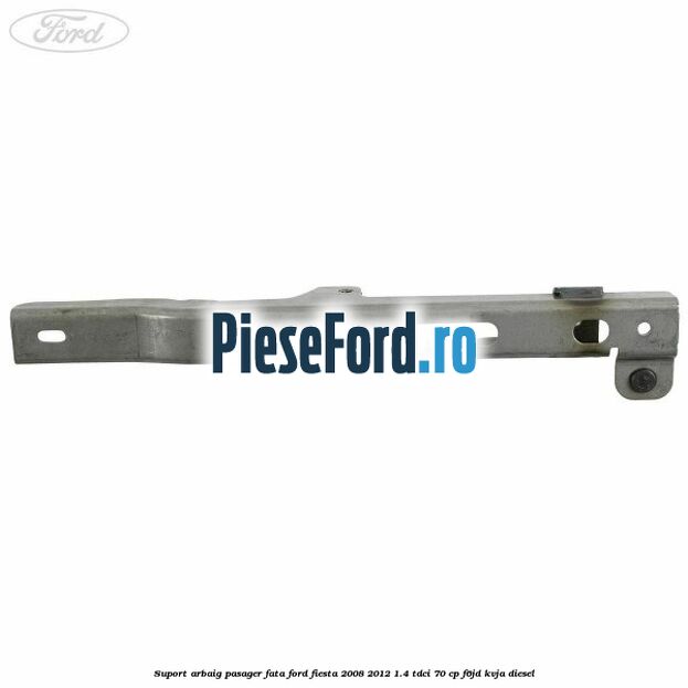 Suport arbaig pasager fata Ford Fiesta 2008-2012 1.4 TDCi 70 cp F6JD, KVJA diesel