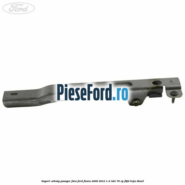 Suport arbaig pasager fata Ford Fiesta 2008-2012 1.4 TDCi 70 cp F6JD, KVJA diesel