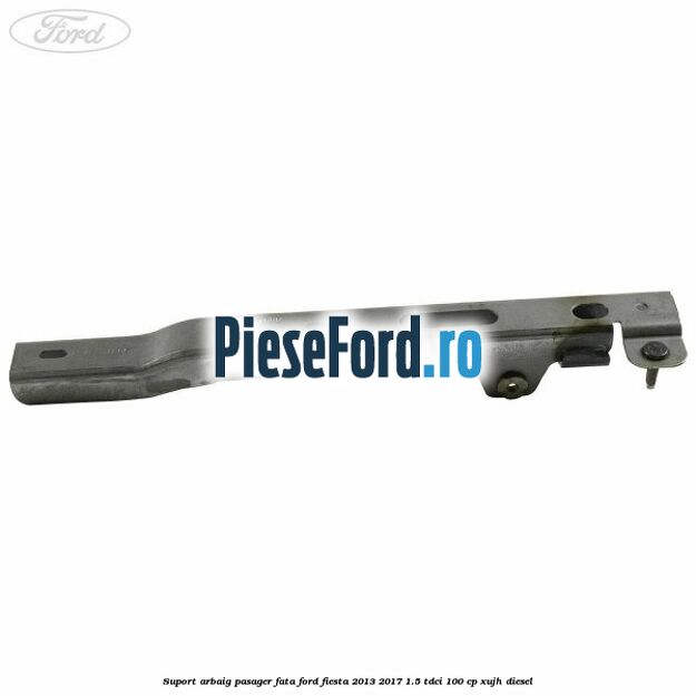 Suport arbaig pasager fata Ford Fiesta 2013-2017 1.5 TDCi 100 cp Suport arbaig pasager fata Ford Fiesta 2013-2017 1.5 TDCi 100 cp XUJH diesel