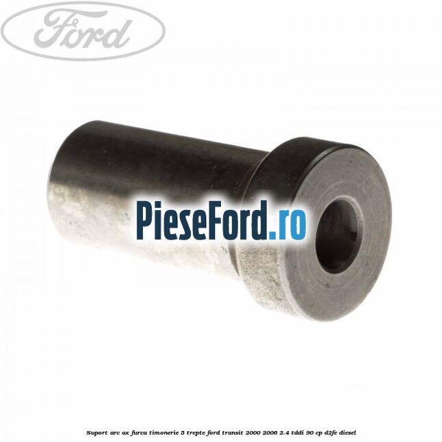 Suport arc ax furca timonerie 5 trepte Ford Transit 2000-2006 2.4 TDdi 90 cp D2FE diesel
