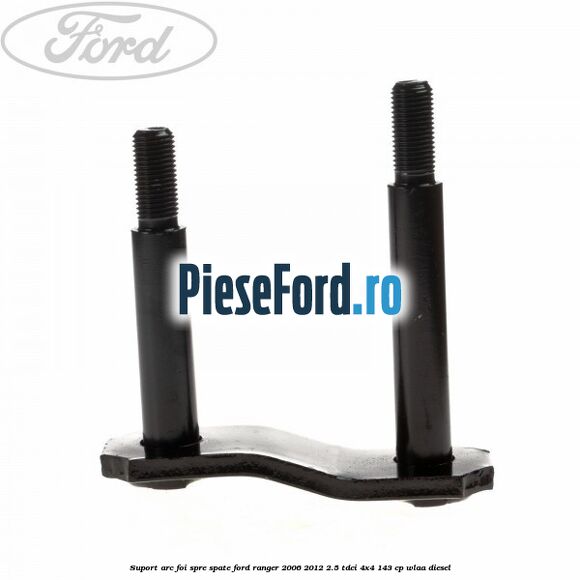 Suport arc foi spre spate Ford Ranger 2006-2012 2.5 TDCi 4x4 143 cp WLAA diesel