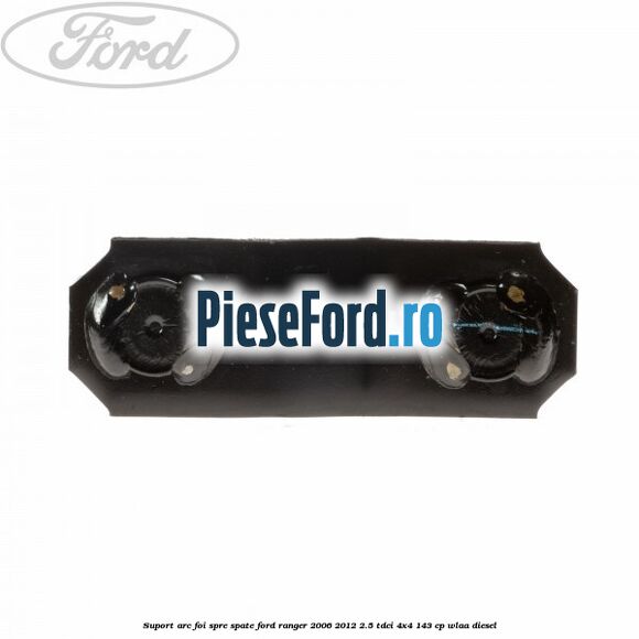 Suport arc foi spre spate Ford Ranger 2006-2012 2.5 TDCi 4x4 143 cp WLAA diesel