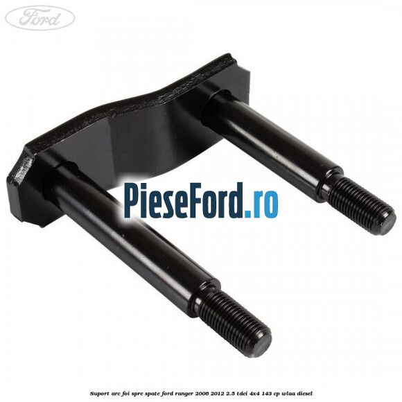 Suport arc foi spre spate Ford Ranger 2006-2012 2.5 TDCi 4x4 143 cp WLAA diesel