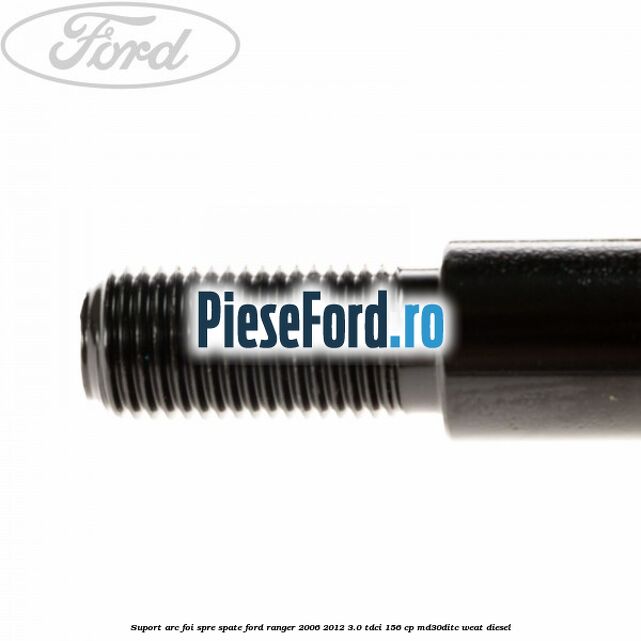 Suport arc foi spre spate Ford Ranger 2006-2012 3.0 TDCi 156 cp MD30DITC, WEAT diesel