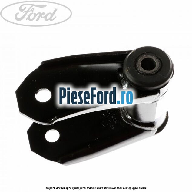 Suport arc foi spre spate Ford Transit 2006-2014 2.2 TDCi 110 cp QVFA diesel
