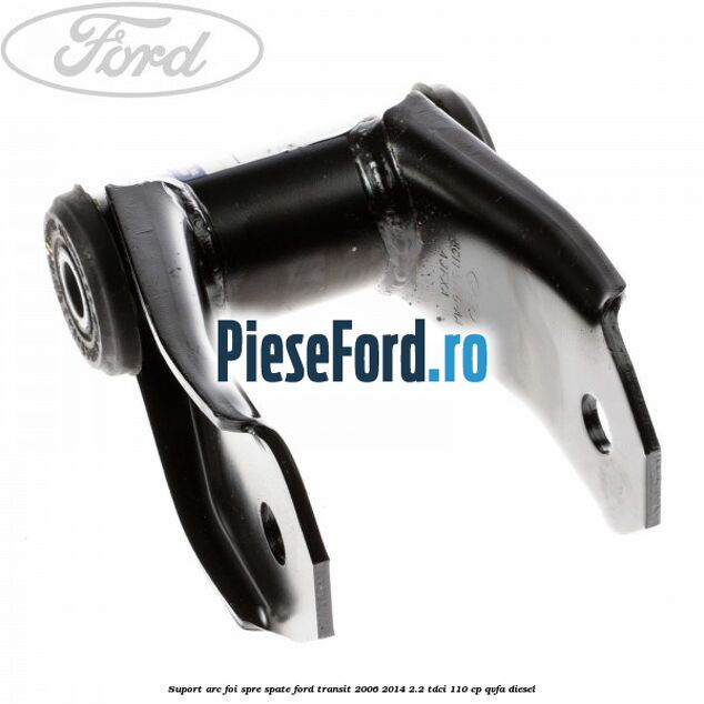 Suport arc foi spre spate Ford Transit 2006-2014 2.2 TDCi 110 cp QVFA diesel