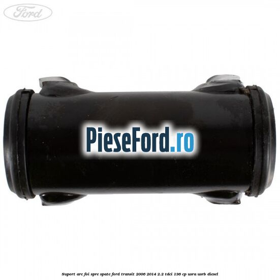 Suport arc foi spre spate Ford Transit 2006-2014 2.2 TDCi 136 cp Suport arc foi spre spate Ford Transit 2006-2014 2.2 TDCi 136 cp USRA, USRB diesel