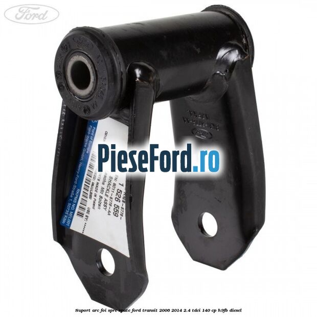 Suport arc foi spre spate Ford Transit 2006-2014 2.4 TDCi 140 cp H9FB diesel