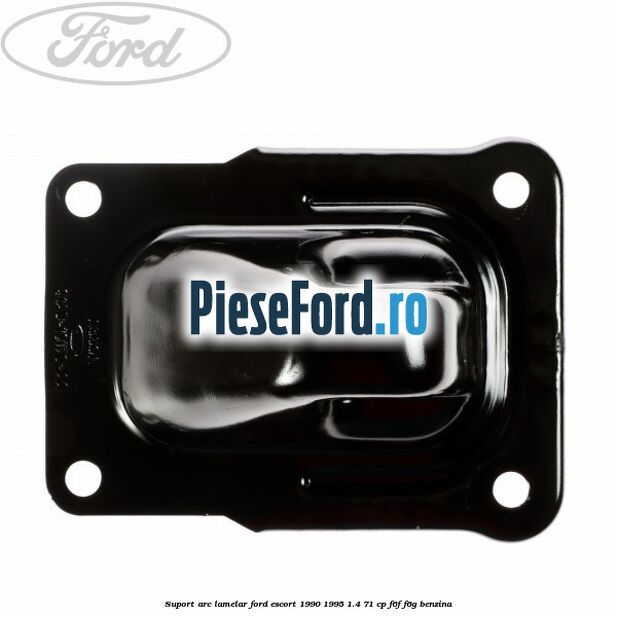 Suport arc lamelar Ford Escort 1990-1995 1.4 71 cp F6F, F6G benzina