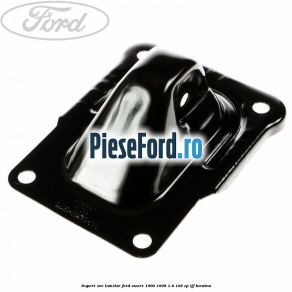 Suport arc lamelar Ford Escort 1990-1995 1.6 105 cp LJF benzina