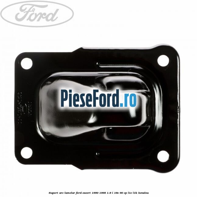 Suport arc lamelar Ford Escort 1990-1995 1.6 i 16V 90 cp L1E, L1K benzina