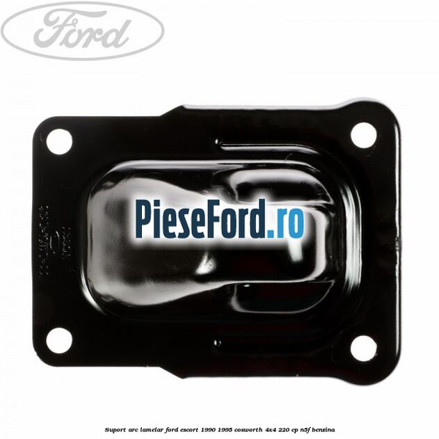 Suport arc lamelar Ford Escort 1990-1995 Cosworth 4x4 220 cp N5F benzina