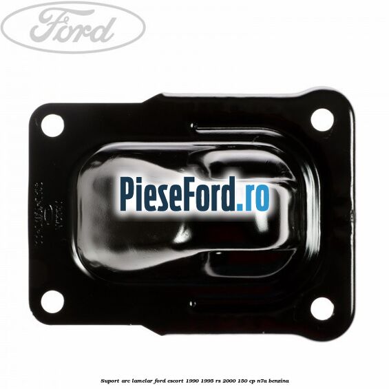 Suport arc lamelar Ford Escort 1990-1995 RS 2000 150 cp Suport arc lamelar Ford Escort 1990-1995 RS 2000 150 cp N7A benzina
