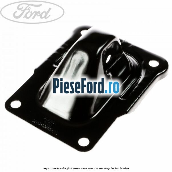 Suport arc lamelar Ford Escort 1995-1998 1.6 16V 90 cp L1E, L1K benzina