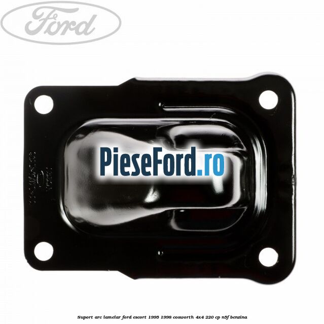Suport arc lamelar Ford Escort 1995-1998 Cosworth 4x4 220 cp N5F benzina