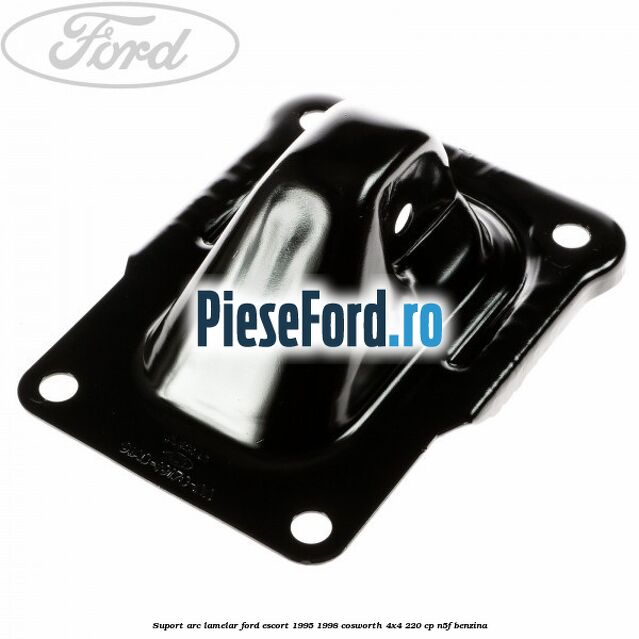Suport arc lamelar Ford Escort 1995-1998 Cosworth 4x4 220 cp N5F benzina