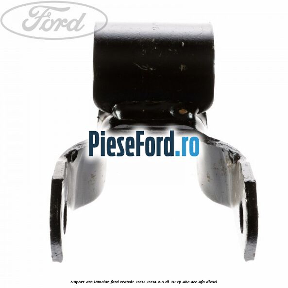 Suport arc lamelar Ford Transit 1991-1994 2.5 DI 70 cp Suport arc lamelar Ford Transit 1991-1994 2.5 DI 70 cp 4BC, 4CC, 4FA diesel