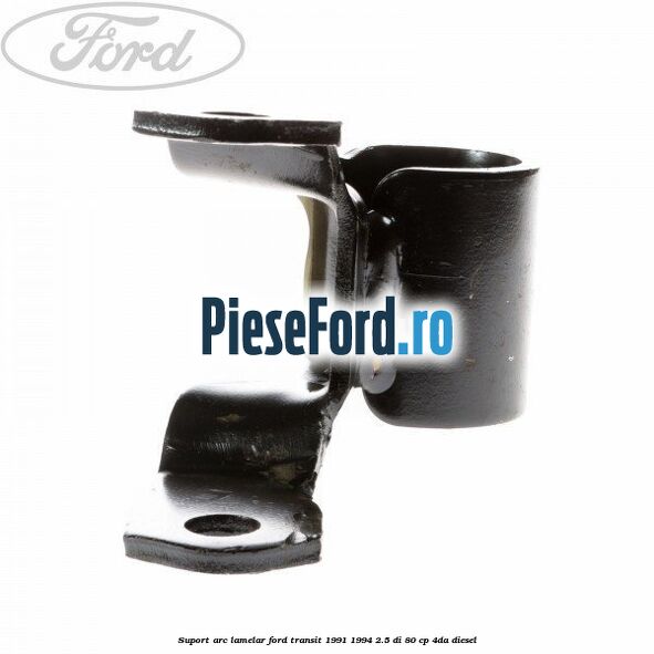 Suport arc lamelar Ford Transit 1991-1994 2.5 DI 80 cp