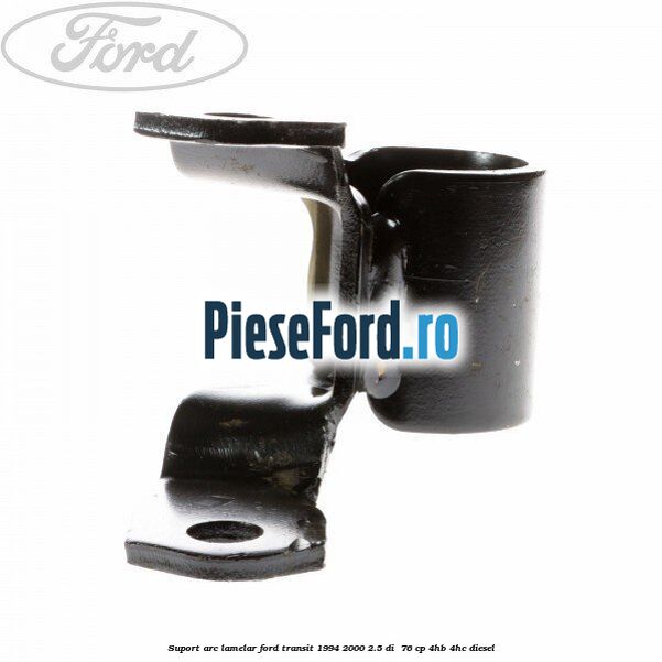 Suport arc lamelar Ford Transit 1994-2000 2.5 DI  76 cp 4HB, 4HC diesel