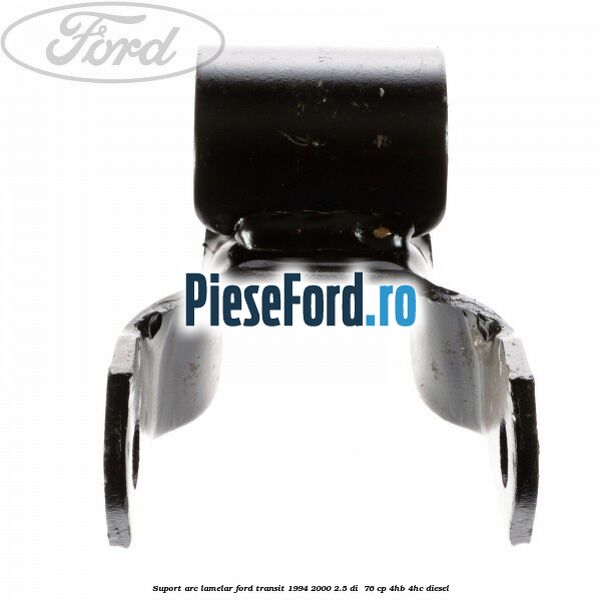 Suport arc lamelar Ford Transit 1994-2000 2.5 DI  76 cp 4HB, 4HC diesel