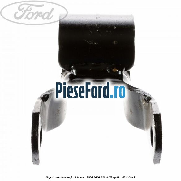 Suport arc lamelar Ford Transit 1994-2000 2.5 TD 75 cp 4HA, 4HD diesel