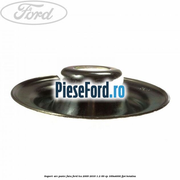 Suport arc punte fata Ford Ka 2009-2016 1.2 69 cp 169A4000, FP4 benzina