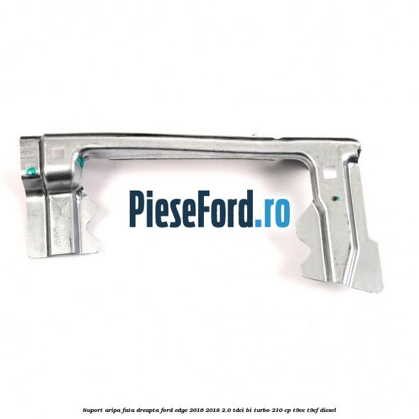 Suport aripa fata dreapta Ford Edge 2016-2018 2.0 TDCi Bi-Turbo 210 cp T9CE, T9CF diesel