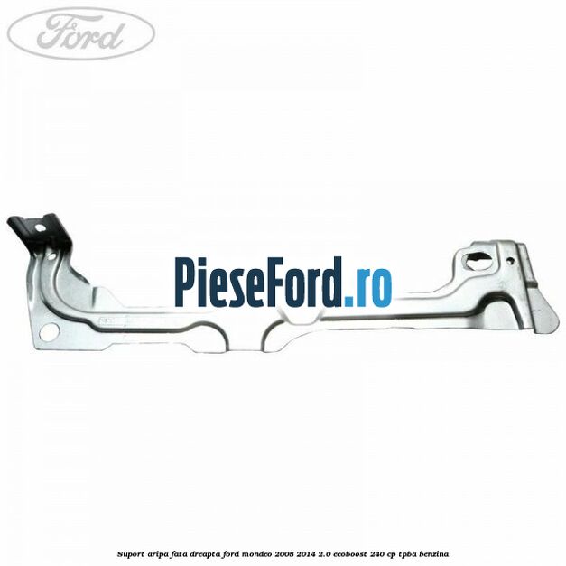 Suport aripa fata dreapta Ford Mondeo 2008-2014 2.0 EcoBoost 240 cp TPBA benzina