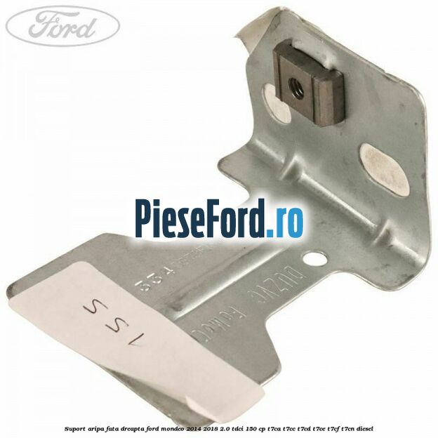 Suport aripa fata dreapta Ford Mondeo 2014-2018 2.0 TDCi 150 cp T7CA, T7CC, T7CD, T7CE, T7CF, T7CN diesel