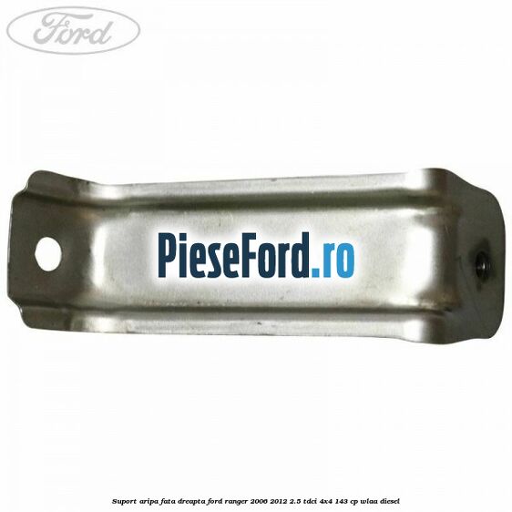 Suport aripa fata dreapta Ford Ranger 2006-2012 2.5 TDCi 4x4 143 cp WLAA diesel
