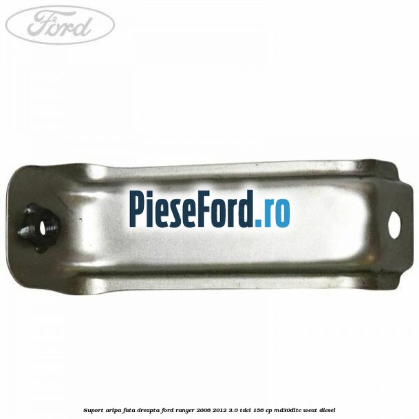 Suport aripa fata dreapta Ford Ranger 2006-2012 3.0 TDCi 156 cp Suport aripa fata dreapta Ford Ranger 2006-2012 3.0 TDCi 156 cp MD30DITC, WEAT diesel