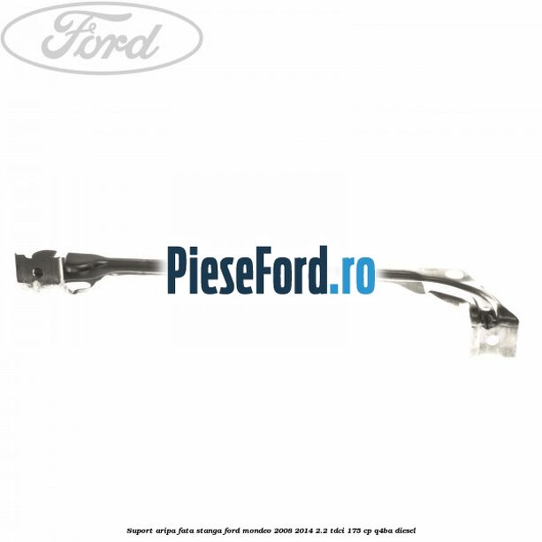 Suport aripa fata stanga Ford Mondeo 2008-2014 2.2 TDCi 175 cp Q4BA diesel
