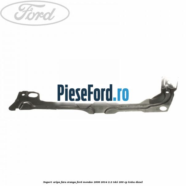 Suport aripa fata stanga Ford Mondeo 2008-2014 2.2 TDCi 200 cp Suport aripa fata stanga Ford Mondeo 2008-2014 2.2 TDCi 200 cp KNBA diesel