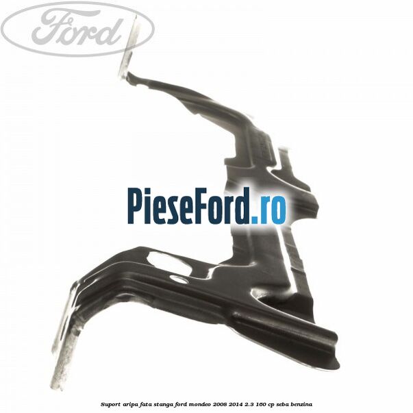 Suport aripa fata stanga Ford Mondeo 2008-2014 2.3 160 cp SEBA benzina