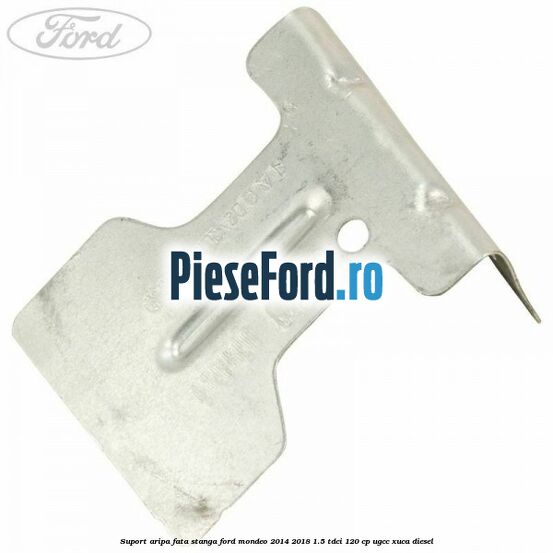 Suport aripa fata stanga Ford Mondeo 2014-2018 1.5 TDCi 120 cp UGCC, XUCA diesel