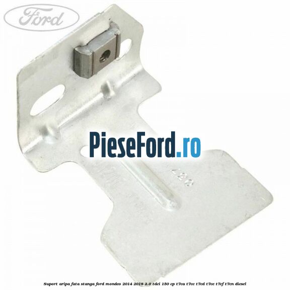 Suport aripa fata stanga Ford Mondeo 2014-2018 2.0 TDCi 150 cp Suport aripa fata stanga Ford Mondeo 2014-2018 2.0 TDCi 150 cp T7CA, T7CC, T7CD, T7CE, T7CF, T7CN diesel