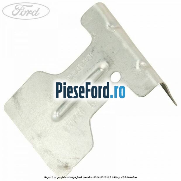 Suport aripa fata stanga Ford Mondeo 2014-2018 2.5 149 cp S7CB benzina