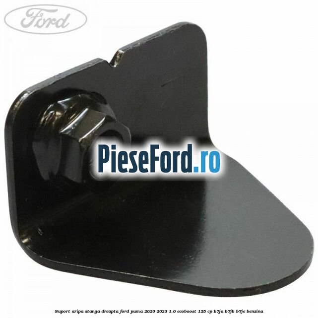 Suport aripa stanga dreapta Ford Puma 2020-2023 1.0 EcoBoost 125 cp B7JA, B7JB, B7JE benzina