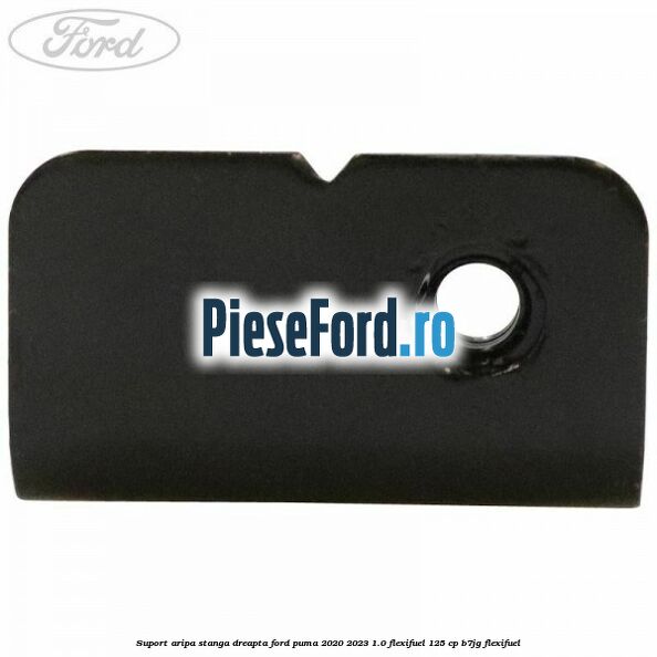 Suport aripa stanga dreapta Ford Puma 2020-2023 1.0 Flexifuel 125 cp B7JG Flexifuel
