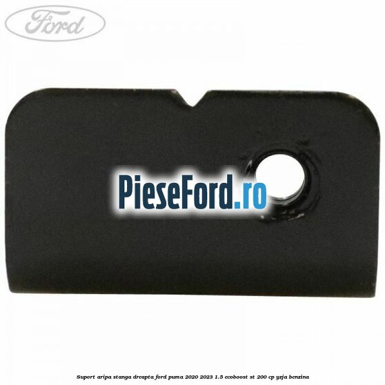 Suport aripa stanga dreapta Ford Puma 2020-2023 1.5 EcoBoost ST 200 cp YZJA benzina