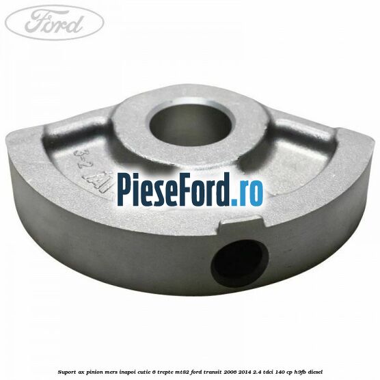 Suport ax pinion mers inapoi cutie 6 trepte MT82 Ford Transit 2006-2014 2.4 TDCi 140 cp H9FB diesel