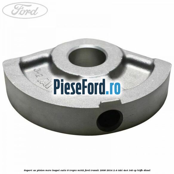 Suport ax pinion mers inapoi cutie 6 trepte MT82 Ford Transit 2006-2014 2.4 TDCi 4x4 140 cp H9FB diesel