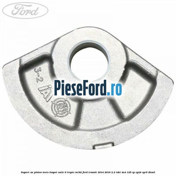 Suport ax pinion mers inapoi cutie 6 trepte MT82 Ford Transit 2014-2018 2.2 TDCi 4x4 125 cp CY24, CYR5 diesel
