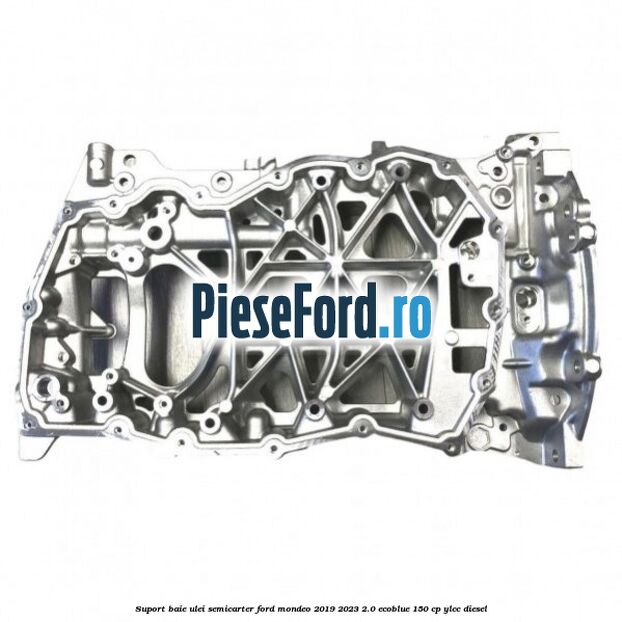 Suport baie ulei semicarter Ford Mondeo 2019-2023 2.0 EcoBlue 150 cp YLCC diesel